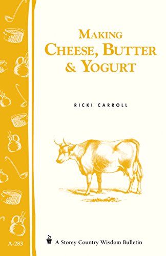 Making Cheese, Butter Yogurt: Storey Country Wisdom Bulletin A-57 book cover