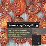 Preserving Everything Can Culture Pickle Freeze Ferment Dehy