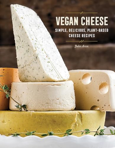 Vegan Cheese: Simple, Delicious Plant-Based Recipes book cover