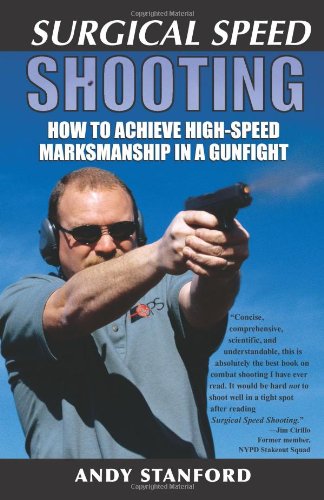 Surgical Speed Shooting: How to Achieve High-Speed Marksmanship in a Gunfight book cover