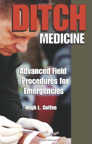Ditch Medicine: Advanced Field Procedures for Emergencies book cover