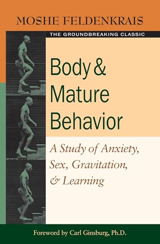 Body and Mature Behavior: A Study of Anxiety, Sex, Gravitation, and Learning book cover