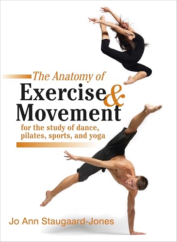 The Anatomy of Exercise & Movement: For the Study of Dance, Pilates, Sport and Yoga book cover