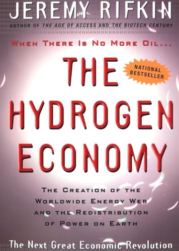The Hydrogen Economy: The Creation of the Worldwide Energy Web and the Redistribution of Power on Earth book cover