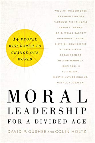 Moral Leadership for a Divided Age: Fourteen People Who Dared to Change Our World book cover