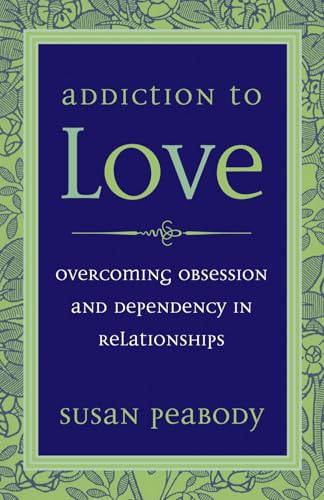 Addiction to Love: Overcoming Obsession and Dependency in Relationships book cover