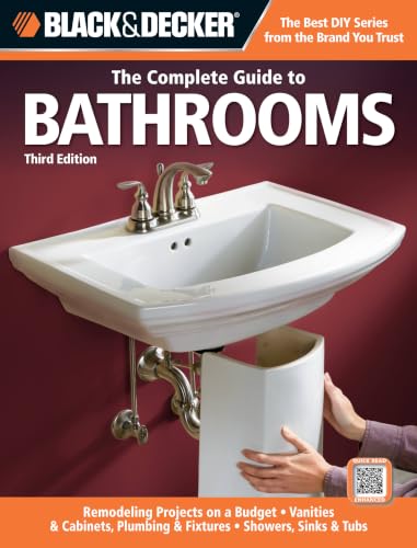 Black & Decker The Complete Guide to Bathrooms: Remodeling on a Budget, Vanities & Cabinets, Plumbing & Fixtures, Showers, Sinks & Tubs book cover
