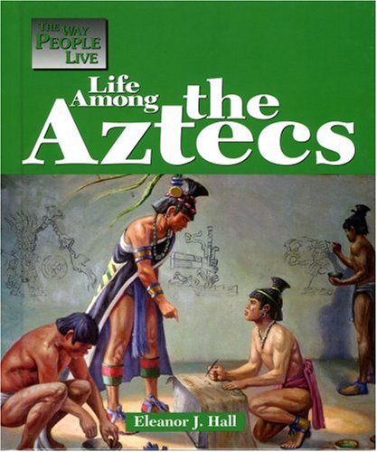 Way People Live: Life Among the Aztecs book cover