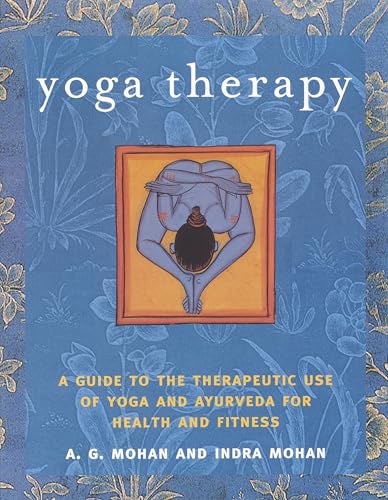 Yoga Therapy: A Guide to the Therapeutic Use of Yoga and Ayurveda for Health and Fitness book cover