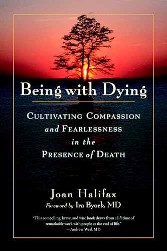 Being with Dying: Cultivating Compassion and Fearlessness in the Presence of Death book cover