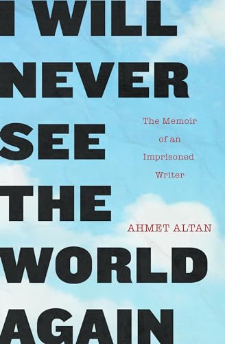 I Will Never See the World Again: The Memoir of an Imprisoned Writer book cover