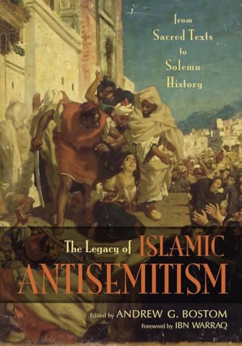 The Legacy of Islamic Antisemitism: From Sacred Texts to Solemn History book cover