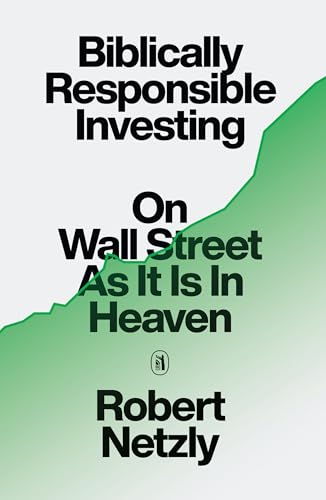 Read Biblically Responsible Investing: On Wall Street as It Is In Heaven, Christian Finance Book on Faithful Investment, Inspiring Money Investing Books