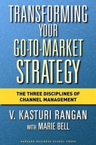 Transforming Your Go-to-Market Strategy: The Three Disciplines of Channel Management book cover