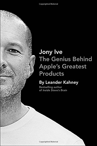 Jony Ive: The Genius Behind Apple's Greatest Products