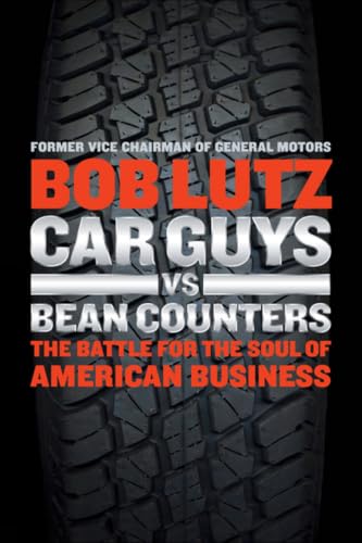 Car Guys vs. Bean Counters: The Battle for the Soul of American Business book cover