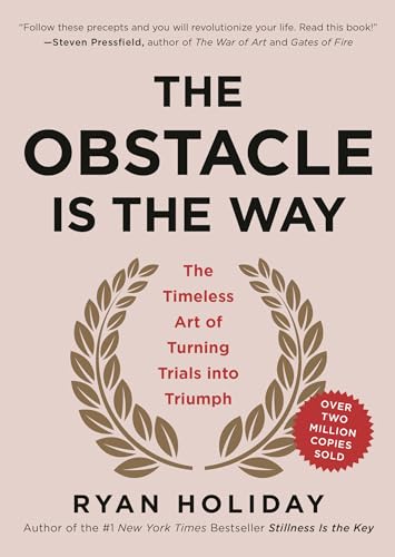 The Obstacle Is The Way