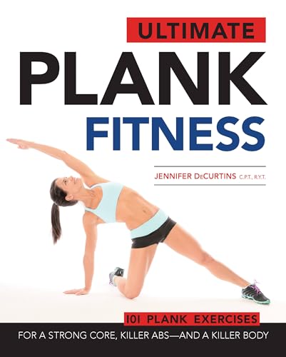 Ultimate Plank Fitness: For a Strong Core, Killer Abs - and a Killer Body book cover