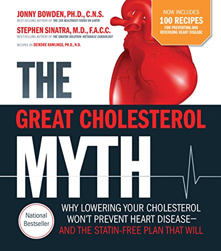 The Great Cholesterol Myth: Why Lowering Your Cholesterol Won't Prevent Heart Disease-and the Statin-Free Plan That Will book cover