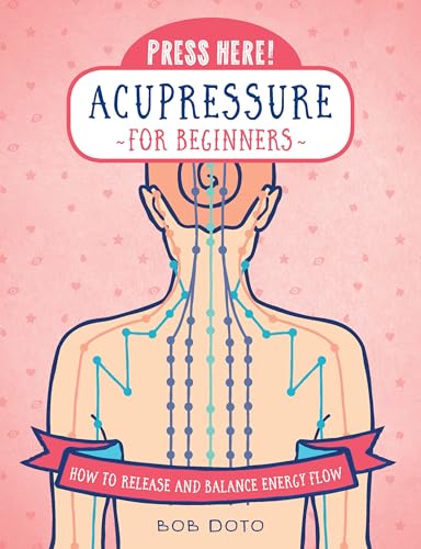 Press Here! Acupressure for Beginners: How to Release and Balance Energy Flow book cover