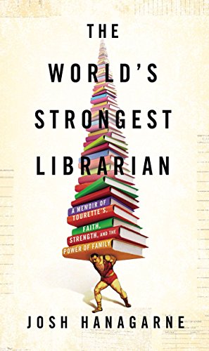The World's Strongest Librarian: A Memoir of Tourette's, Faith, Strength, and the Power of Family book cover