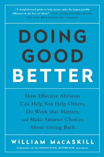 Doing Good Better: How Effective Altruism Can Help You Make a Difference