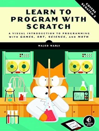 Learn to Program with Scratch: A Visual Introduction to Programming with Art, Science, Math and Games book cover