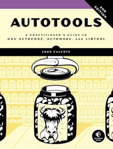 Autotools, 2nd Edition: A Practitioner's Guide to Gnu Autoconf, Automake, and Libtool book cover
