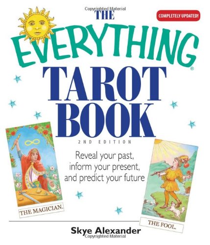 Read The Everything Tarot Book: Reveal Your Past, Inform Your Present, And Predict Your Future