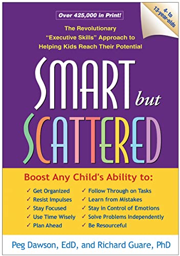 Smart but Scattered: The Revolutionary "Executive Skills" Approach to Helping Kids Reach Their Potential book cover
