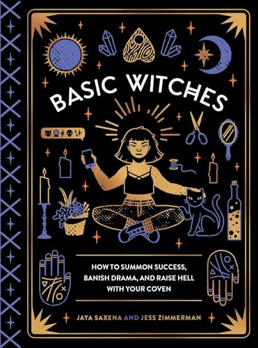 Basic Witches: How to Summon Success, Banish Drama, and Raise Hell with Your Coven book cover