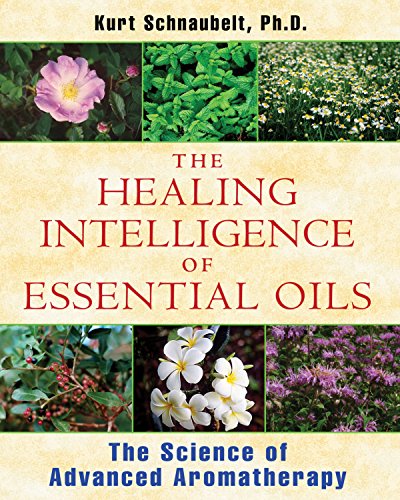 The Healing Intelligence of Essential Oils: The Science of Advanced Aromatherapy book cover