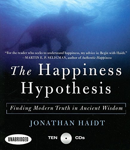 The Happiness Hypothesis: Finding Modern Truth in Ancient Wisdom