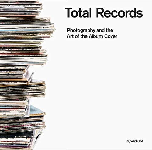Total Records: Photography and the Art of the Album Cover book cover