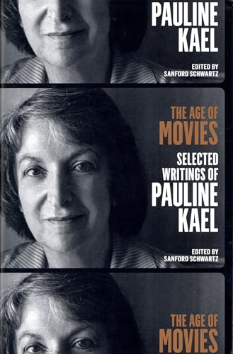 The Age of Movies: Selected Writings of Pauline Kael