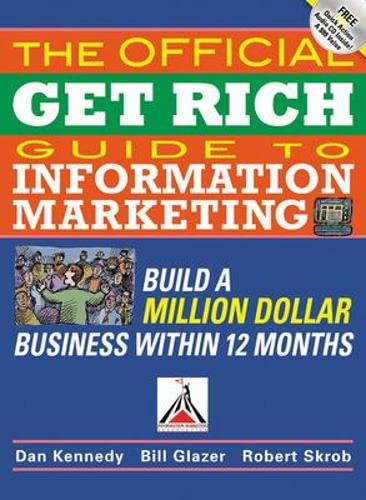 The Official Get Rich Guide to Information Marketing: Build a Million-Dollar Business in 12 Months: Build a Million Dollar Business in Just 12 Months book cover