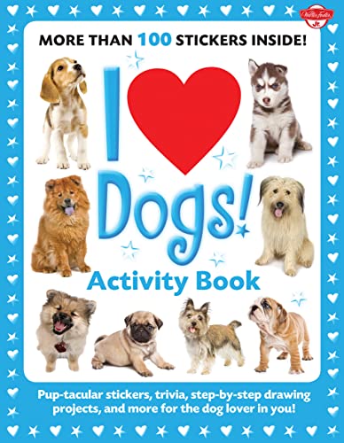 I Love Dogs! Activity Book: Pup-tacular Stickers, Trivia, Step-by-Step Drawing Projects, and More for the Dog Lover in You! book cover