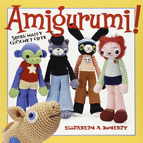 Amigurumi!: Super Happy Crochet Cute book cover