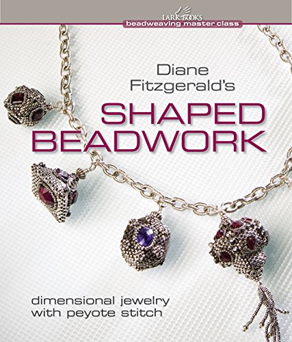 Diane Fitzgerald's Shaped Beadwork: Dimensional Jewelry with Peyote Stitch book cover