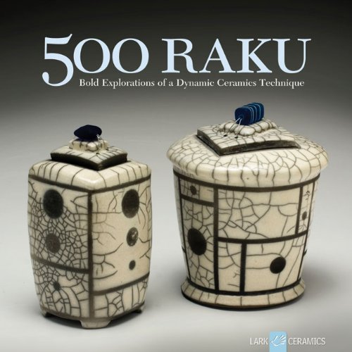 500 Raku: Bold Explorations of a Dynamic Ceramics Technique book cover