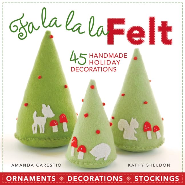 Fa la la la Felt: 45 Handmade Holiday Decorations book cover