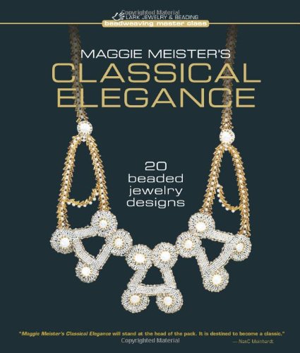 Maggie Meister's Classical Elegance: 20 Beaded Jewelry Designs book cover