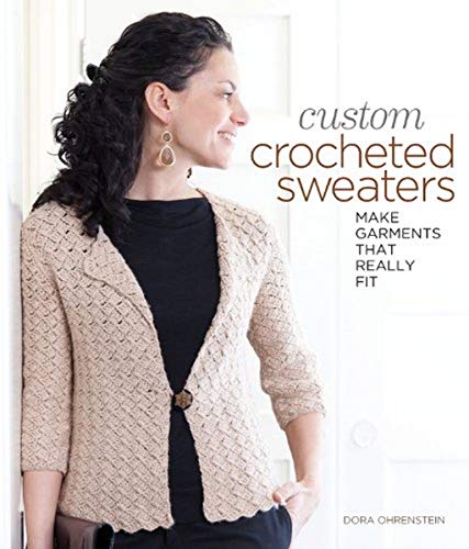 Custom Crocheted Sweaters: Make Garments that Really Fit book cover