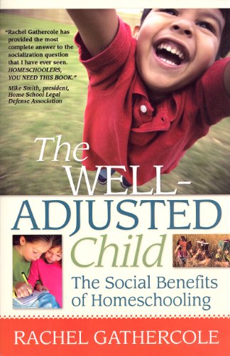 The Well-Adjusted Child: The Social Benefits of Homeschooling book cover