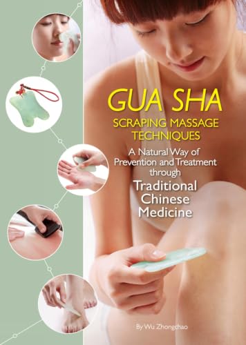 Gua Sha Scraping Massage Techniques: A Natural Way of Prevention and Treatment through Traditional Chinese Medicine book cover