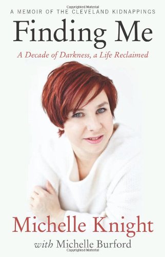 Finding Me: A Decade of Darkness, a Life Reclaimed - A Memoir of the Cleveland Kidnappings book cover