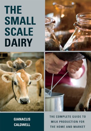 The Small-Scale Dairy: The Complete Guide to Milk Production for the Home and Market book cover