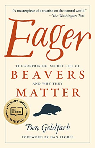 Eager: The Surprising, Secret Life of Beavers and Why They Matter book cover