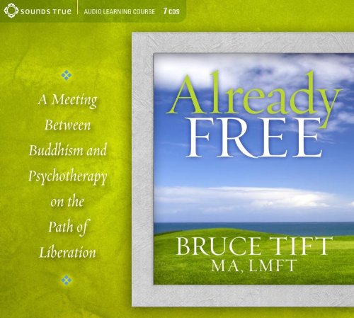 Already Free: Buddhism Meets Psychotherapy on the Path of Liberation