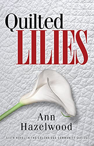 Read Quilted Lilies (Colebridge Community Series Book 6)